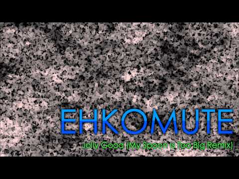 Ehkomute - Jolly Good (My Spoon Is Too Big Dubstep Remix) [HD 1080p]