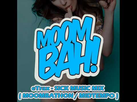 eTrax - Sick Music MIX (Moombathon/Midtempo)