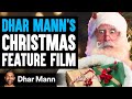 Dhar Mann S CHRISTMAS FEATURE FILM