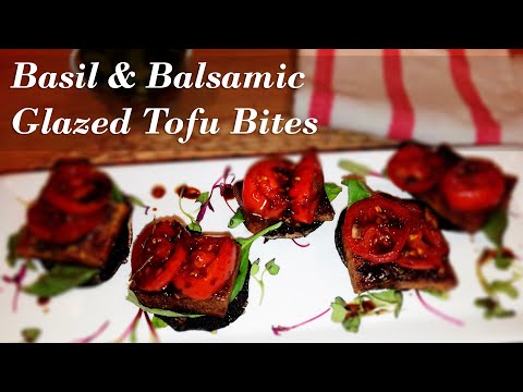 15 Minute Gourmet: Basil and Balsamic Glazed Tofu Bites
