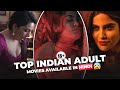 Top 18 Adult Indian Movies In Hindi Movies Explained In Hindi