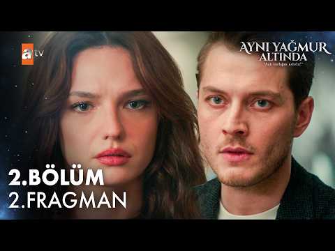 Aynı Yağmur Altında 2. Bölüm 2. Fragman - Ön İzleme Detayları