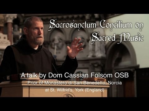 Sacrosanctum Concilium on Sacred Music - a talk by Dom Cassian Folosm