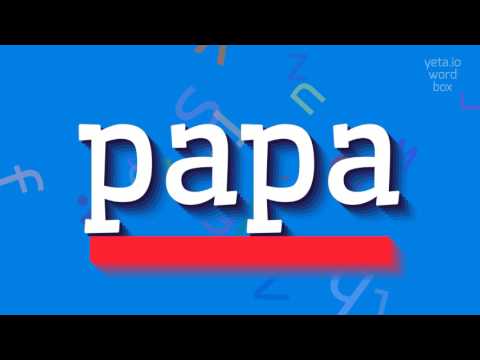 PAPA - HOW TO PRONOUNCE PAPA? #papa
