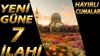 Cumamız Mübarek Olsun Yeni Güne 7 Zikirli  İlahi | Gönülden Gönüle İlahiler