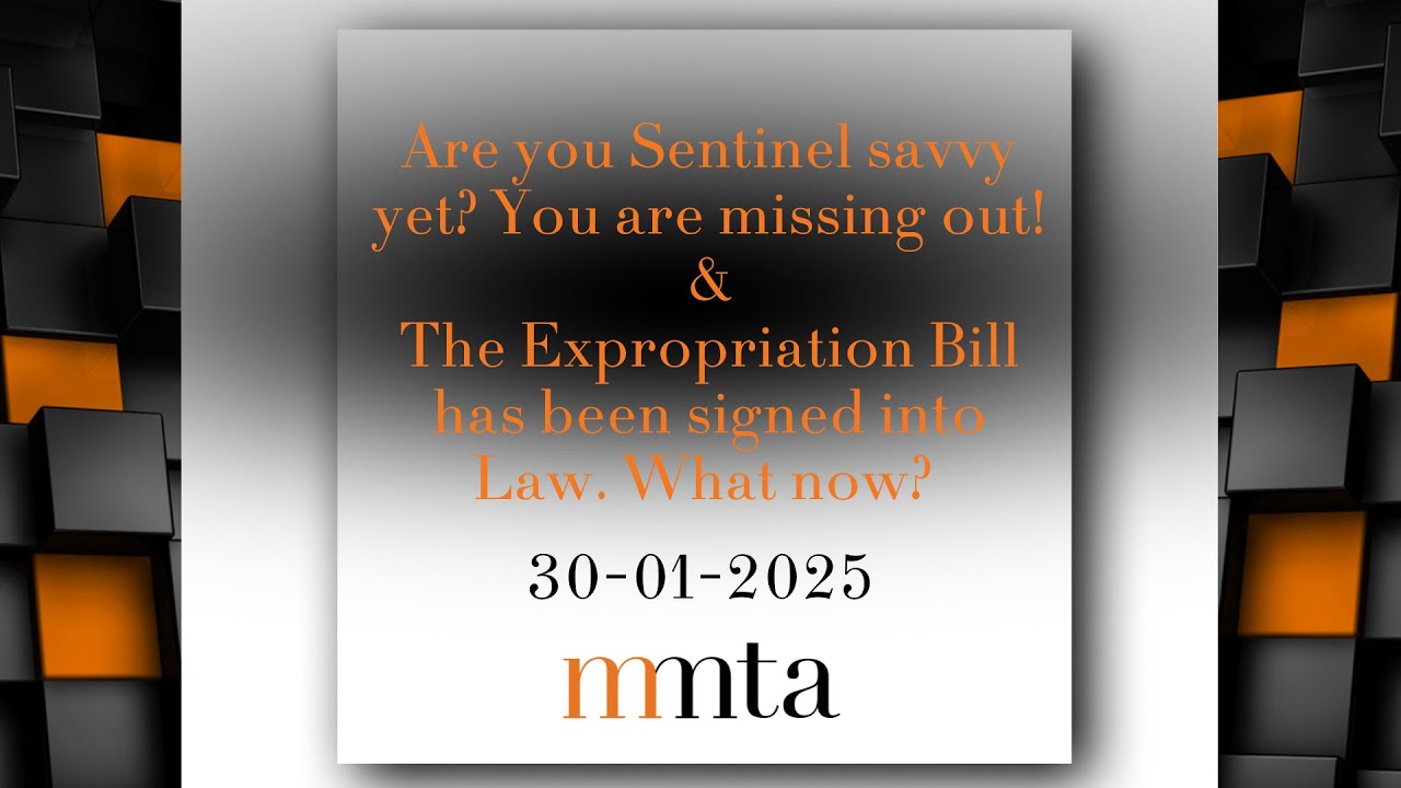 Are you Sentinel savvy yet? You are missing out! & The Expropriation Bill has been signed into Law. What now?