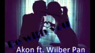 Be with you-Akon ft Wilber Pan