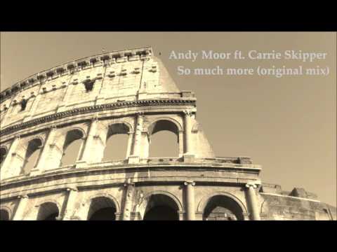 Andy Moor ft. Carrie Skipper - So much more (original mix)