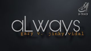 ALWAYS [ GARY V. | JINKY VIDAL ] KARAOKE | MINUS ONE