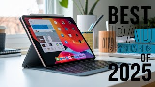 Upgrade Your iPad Setup! Top 5 Best Keyboards of 2025