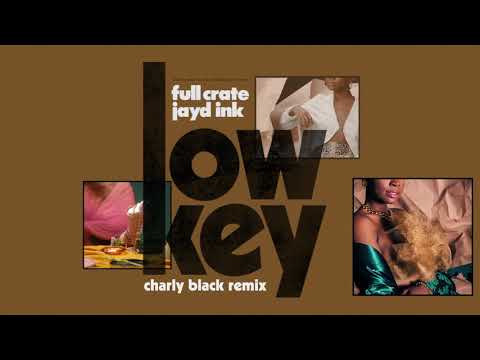 Full Crate - LowKey ft. Jayd Ink (Charly Black Remix)