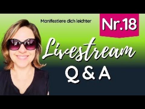 Live Nr. 18 | Manifestiere dich leichter - du bist die Quelle | Eure Fragen