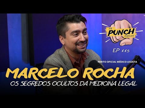 MARCELO ROCHA | PERITO OFICIAL MÉDICO LEGISTA - The Punch Podcast 👊 | EP 115