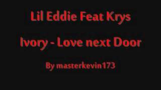 Lil Eddie Feat Krys Ivory - Love next Door