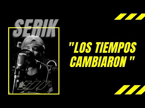 📢 Los tiempos cambiaron - Music Session #1 || SERIK  (Video Oficial) 📢