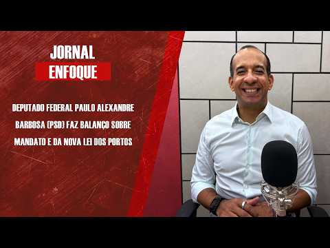 Deputado federal Paulo Alexandre Barbosa (PSD) faz balanço sobre mandato e da nova Lei dos Portos