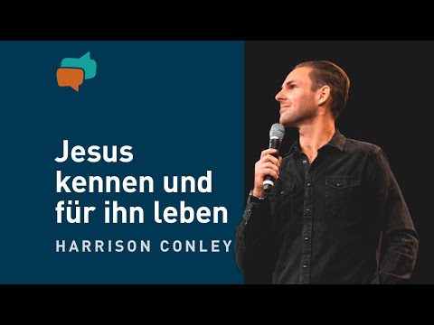 Jesus kennen, ihm dienen und für ihn leben – Harrison Conley