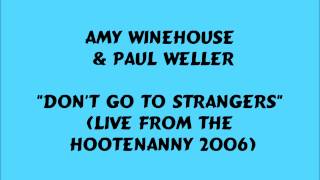 Amy Winehouse &amp; Paul Weller - Don't Go To Strangers - 2006
