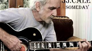 JJ Cale  Someday