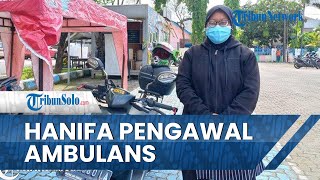 Cerita Pengabdian Hanifa, Wanita Solo yang Jadi Pengawal Ambulans: Rela Tak Dibayar