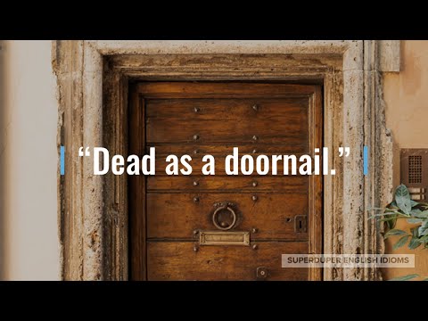 "Dead as a Doornail" Idiom Meaning, Origin & History | Superduper English Idioms