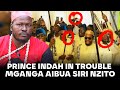 PRINCE INDAH IN TROUBLE AS MGANGA OLONDE REVEALS DEEP DARK SECRETS