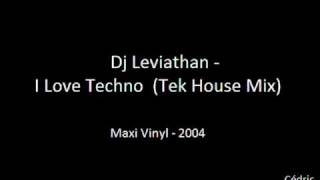 Dj Leviathan - I Love Techno (Tek House Mix)
