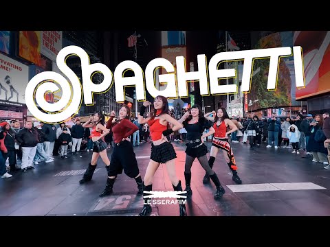 [KPOP IN PUBLIC | TIMES SQUARE] LE SSERAFIM (르세라핌) - ' SPAGHETTI' Dance Cover | ONE TAKE