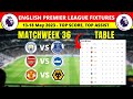 EPL Fixtures And Table - 13-18 May Matchweek 36 - English Premier League 2022/2023