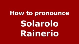 How to pronounce Solarolo Rainerio