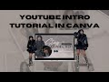 HOW TO DESIGN A YOUTUBE INTRO ON CANVA DETAILED