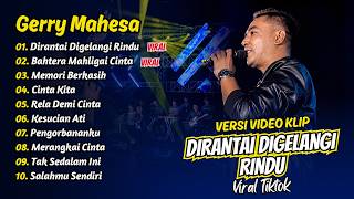 Download lagu Gerry Mahesa - DIRANTAI DIGELANGI RINDU - BAHTERA MAHLIGAI CINTA || FULL ALBUM DANGDUT KOPLO mp3
