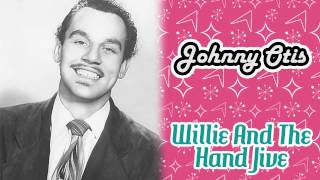 Johnny Otis - Willie And The Hand Jive