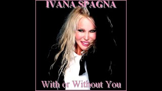 ivana spagna  -  With or Without You (feat vattene amore)