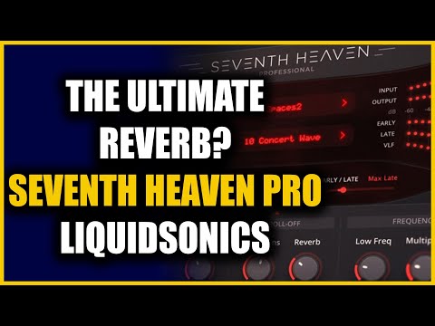 Seventh Heaven Pro - Deep Dive - Is This The Ultimate Reverb?