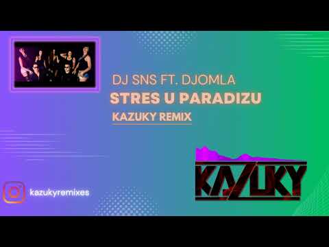 DJ SNS FT. DJOMLA KS - STRES U PARADIZU (KAZUKY REMIX) 2023