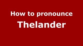 How to pronounce Thelander