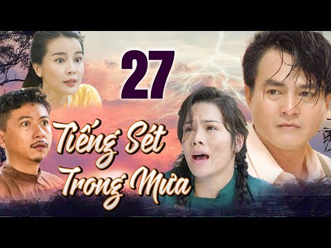 TIẾNG SÉT TRONG MƯA Tập 27 - PHIM BỘ TÂM LÝ XÃ HỘI VIỆT NAM 2022 | NHẬT KIM ANH, CAO MINH ĐẠT