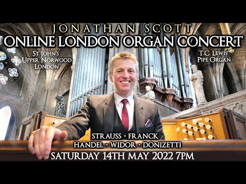 ONLINE LONDON ORGAN CONCERT - JONATHAN SCOTT - ST JOHN'S UPPER NORWOOD -  SATURDAY 14TH MAY 2022 7PM