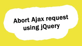 Abort Ajax requests using jQuery