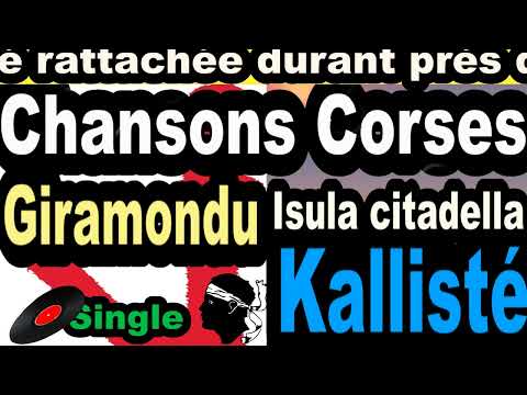 LES PLUS BELLES CHANSONS CORSES  GIRAMONDU - SINGLE ISULA CITADELLA -  CORSU KALLISTÉ OLIVI
