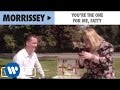 Morrissey - You're The One For Me, Fatty (Official Music Video)