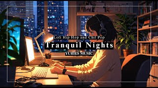 Relaxing Lofi Hip Hop | Tranquil Nights | Chill Vibes for Studying / YURIES