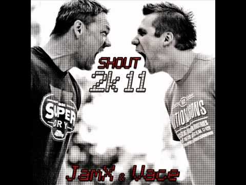 JamX & Vace - Shout 2k11 (D.Mand Bigroom Edit)