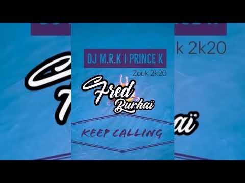 ♣️DJ M.R.K x Prince K - Keep Calling [Zouk 2k20]♣️