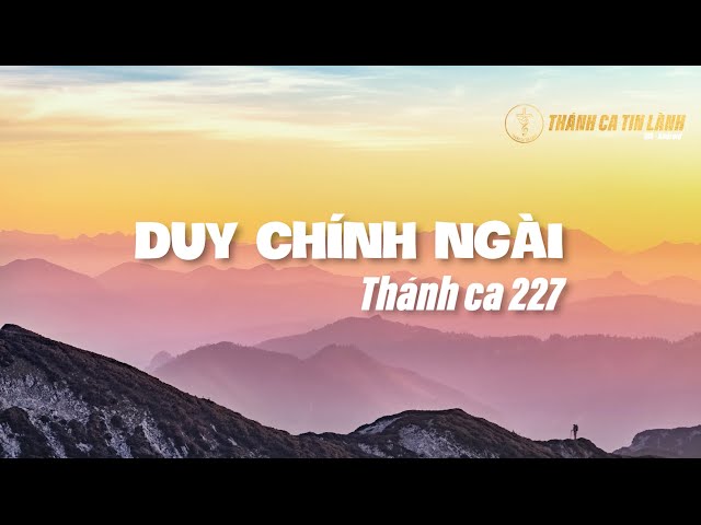 THÁNH CA 227 | DUY CHÍNH NGÀI | KARAOKE THÁNH CA TIN LÀNH
