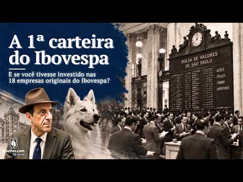 E SE VOCÊ TIVESSE INVESTIDO nas 18 EMPRESAS ORIGINAIS do IBOVESPA? – Live do Bastter