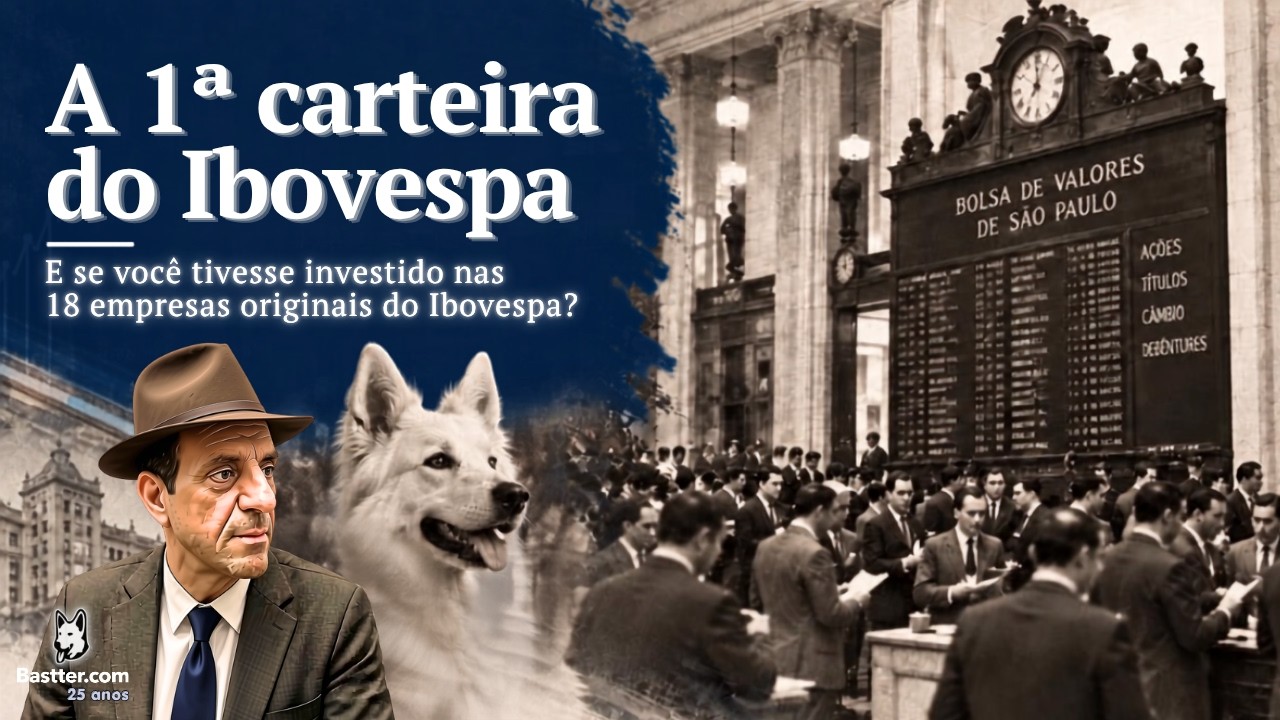 E SE VOCÊ TIVESSE INVESTIDO nas 18 EMPRESAS ORIGINAIS do IBOVESPA? - Live do Bastter