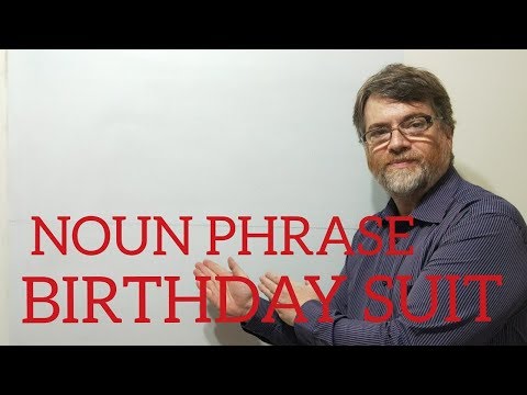 英語家教Nick P名詞短語（66）生日套裝。 (English Tutor Nick P Noun Phrase (66) Birthday Suit)