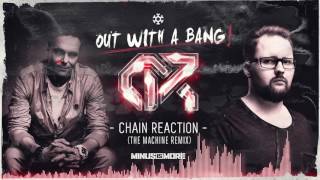 Chain Reaction - Out With A Bang (The Machine Remix) (Official Preview) [MINUS044]